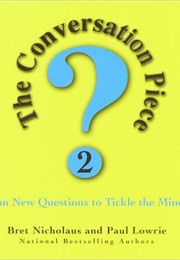 The Conversation Piece 2: Fun New Questions to Tickle the Mind (Paul Lowrie)