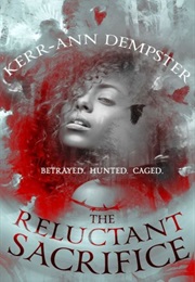 The Reluctant Sacrifice (Kerr-Ann Dempster)