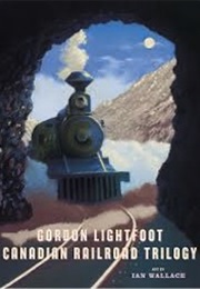The Canadian Railroad Trilogy (Gordon Lightfoot)