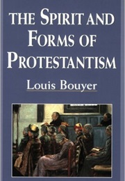 Spirit and Forms of Protestantism (Louis Bouyer)