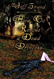 How to Rescue a Dead Princess (Jeff Strand)