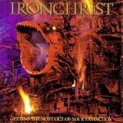 Ironchrist- Getting the Most Out of Your Extinction