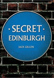 Secret Edinburgh (Jack Gillion)