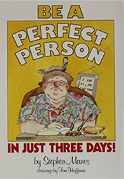 Be a Perfect Person in Just Three Days! (Stephen Manes)