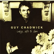 Guy Chadwick Lazy - Soft & Slow