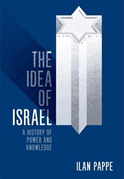 The Idea of Israel: A History of Power and Knowledge (Ilan Pappé)