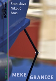 Meke Granice (Stanislava Nikolić Aras)