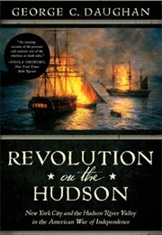 Revolution on the Hudson (George C. Daughan)