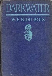 Darkwater: Voices From Within the Veil (W.E.B. Dubois)