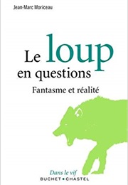 Le Loup En Questions (Jean-Marc Moriceau)