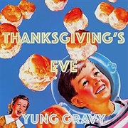 Yung Gravy - Thanksgiving's Eve