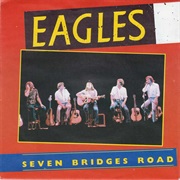 Seven Bridges Road - Eagles