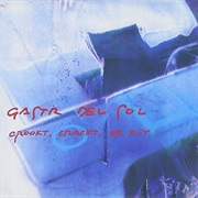 Gastr Del Sol - Crookt, Crackt, or Fly