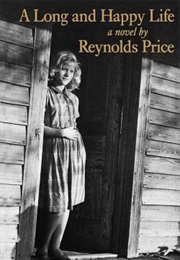 A Long and Happy Life (Reynolds Price)