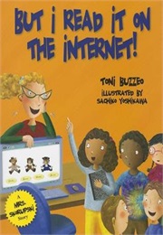 But I Read It on the Internet! (Toni Buzzeo)