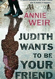Judith Wants to Be Your Friend (Annie Weir)