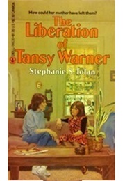 The Liberation of Tansy Warner (Stephanie S. Tolan)