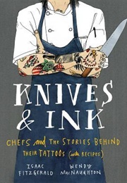 Knives & Ink: Chefs and the Stories Behind Their Tattoos (Isaac Fitzgerald, Wendy Macnaughton)