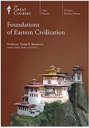Foundations of Eastern Civilization (Craig G. Benjamin)