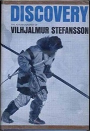 Discovery: The Autobiography of Vilhjalmur Stefansson (Vilhjalmur Stefansson)
