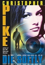 Die Softly (Christopher Pike)