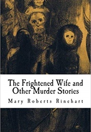 The Frightened Wife and Other Murder Stories (Mary Roberts Rinehart)