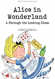 Alice in Wonderland & Through the Looking Glass (Lewis Carroll)