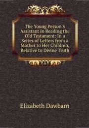 Young Person's Assistant in Reading the Old Testament (Elizabeth Dawbarn)
