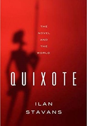 Quixote: The Novel and the World (Ilan Stavans)