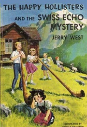 The Happy Hollisters and the Swiss Echo Mystery (Jerry West)