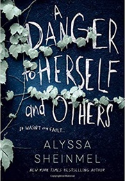 A Danger to Herself and Others (Alyssa B. Sheinmel)
