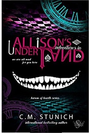 Allison&#39;s Adventures in Underland (C.M. Stunich)