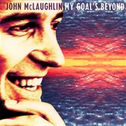 John McLaughlin - My Goal&#39;s Beyond
