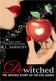 Dewitched: The Untold Story of the Evil Queen (E.L. Sarnoff)