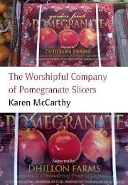 The Worshipful Company of Pomegranate Slices (Karen McCarthy)