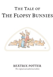 The Tale of the Flopsy Bunnies (Beatrix Potter)