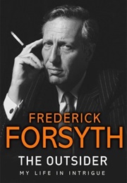The Outsider: My Life in Intrigue (Frederick Forsyth)