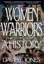 Women Warriors: A History (David E. Jones)