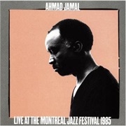 Live at the Montreal Jazz Festival 1985 – Ahmad Jamal (Atlantic, 1985)