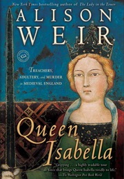 Isabella: She-Wolf of France, Queen of England (Alison Weir)