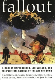 Fallout: J. Robert Oppenheimer, Leo Szilard, and the Political Science of the Atomic Bomb (Jim Ottaviani)