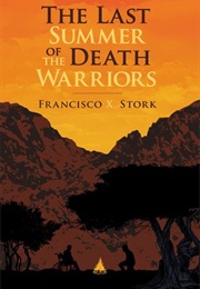 Last Summer of the Death Warriors (Francisco X.Stork)