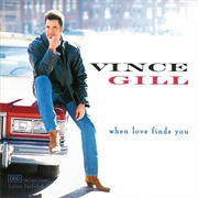 Vince Gill- When Love Finds You