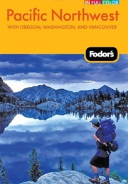 Fodor's Pacific Northwest: With Oregon, Washington, and Vancouver (Full-Color Travel Guide) (Shelley Arenas)