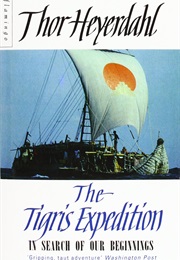 The Tigris Expedition: In Search of Our Beginnings (Thor Heyerdahl)
