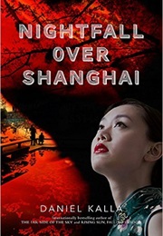 Nightfall Over Shanghai (Daniel Kalla)