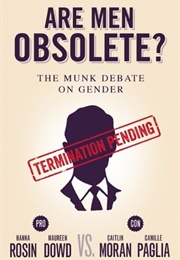 Are Men Obsolete?: The Munk Debate on Gender (Hanna Rosin,  Maureen Dowd, Caitlin Moran, Camill)
