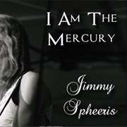 Jimmie Spheeris - I Am the Mercury