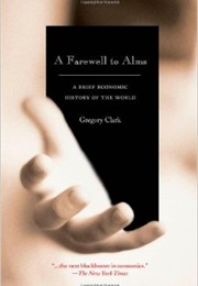 A Farewell to Alms: A Brief Economic History of the World (Gregory Clark)