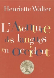 L'aventure Des Langues En Occident (Henriette Walter)